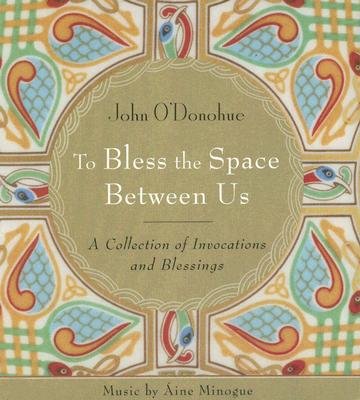 To Bless the Space Between Us: A Collection of Invocations