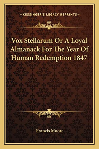 Vox Stellarum Or A Loyal Almanack For The Year Of Human Redemption 1847