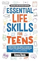 Essential Life Skills For Teens: Everything You Need To Know To Thrive In Your Teenage Years And Beyond - Learn To Connect,communicate And Excel At ... (Therapy and Mental Health Books For Teens) 1964737206 Book Cover