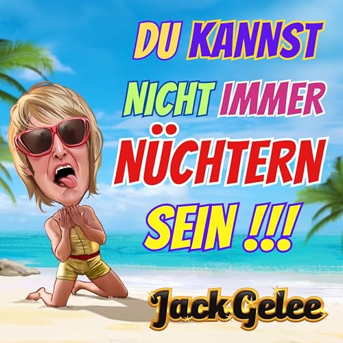 Du kannst nicht immer nüchtern sein
