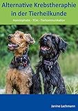 Alternative Krebstherapie in der Tierheilkunde: Homöopathie, TCM, Tierkommunikation
