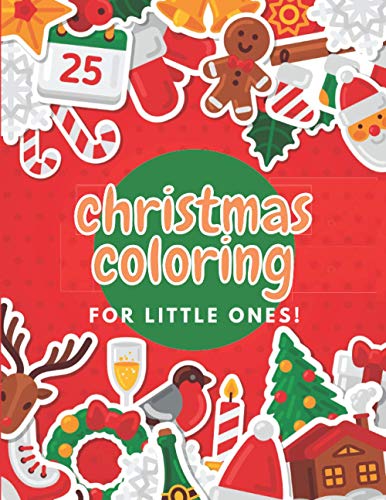 Christmas Coloring for Little Ones!: Screen-Free Christmas Coloring for Toddlers & Young Kids (Christmas Coloring & Activities for Kids)