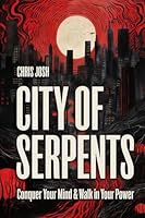 City of Serpents: Conquer Your Mind & Walk in Your Power 9693292863 Book Cover