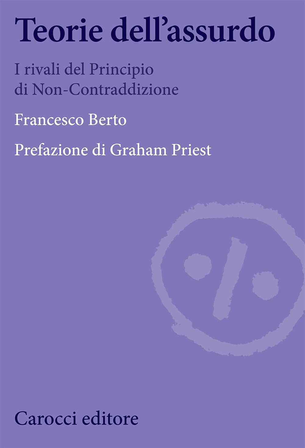 Teorie Dell'assurdo. I Rivali Del Principio Di Non-Contraddizione - 4