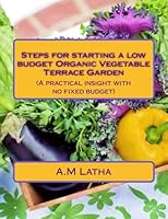 Steps for starting a low budget Organic Vegetable Terrace Garden 1533470537 Book Cover