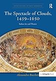  The Spectacle of Clouds, 1439–1650: Italian Art and Theatre