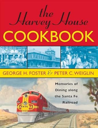 The Harvey House Cookbook: Memories of Dining Along the Santa Fe Railroad-Wow! eBook