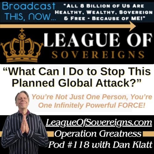 "What Can I Do to Stop This Planned Global Attack?" (Operation Greatness Podcast #118)