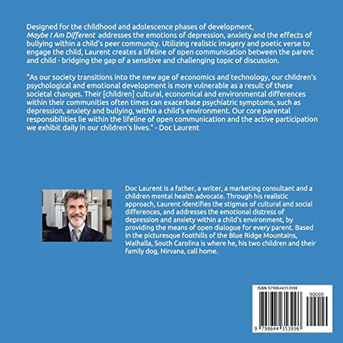 Maybe I am Different: Depression, Bullying, Anxiety: Opening The Lines Of Communication With Your Ch