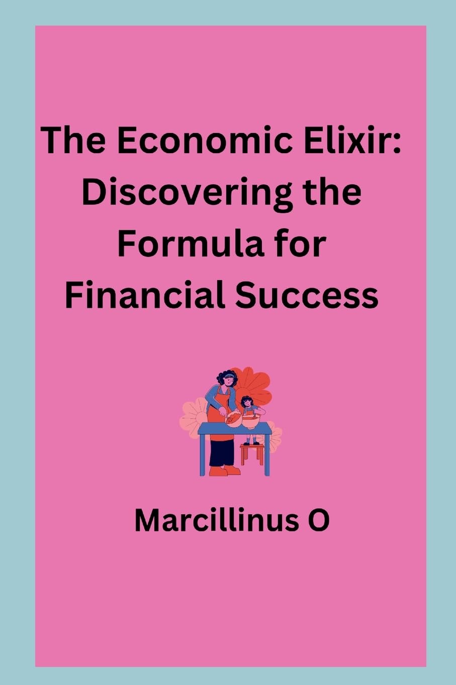 The Economic Elixir: Discovering the Formula for Financial Success
