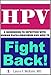 HPV: A Guidebook to Infection with Human Papillomavirus and How to Fight Back!