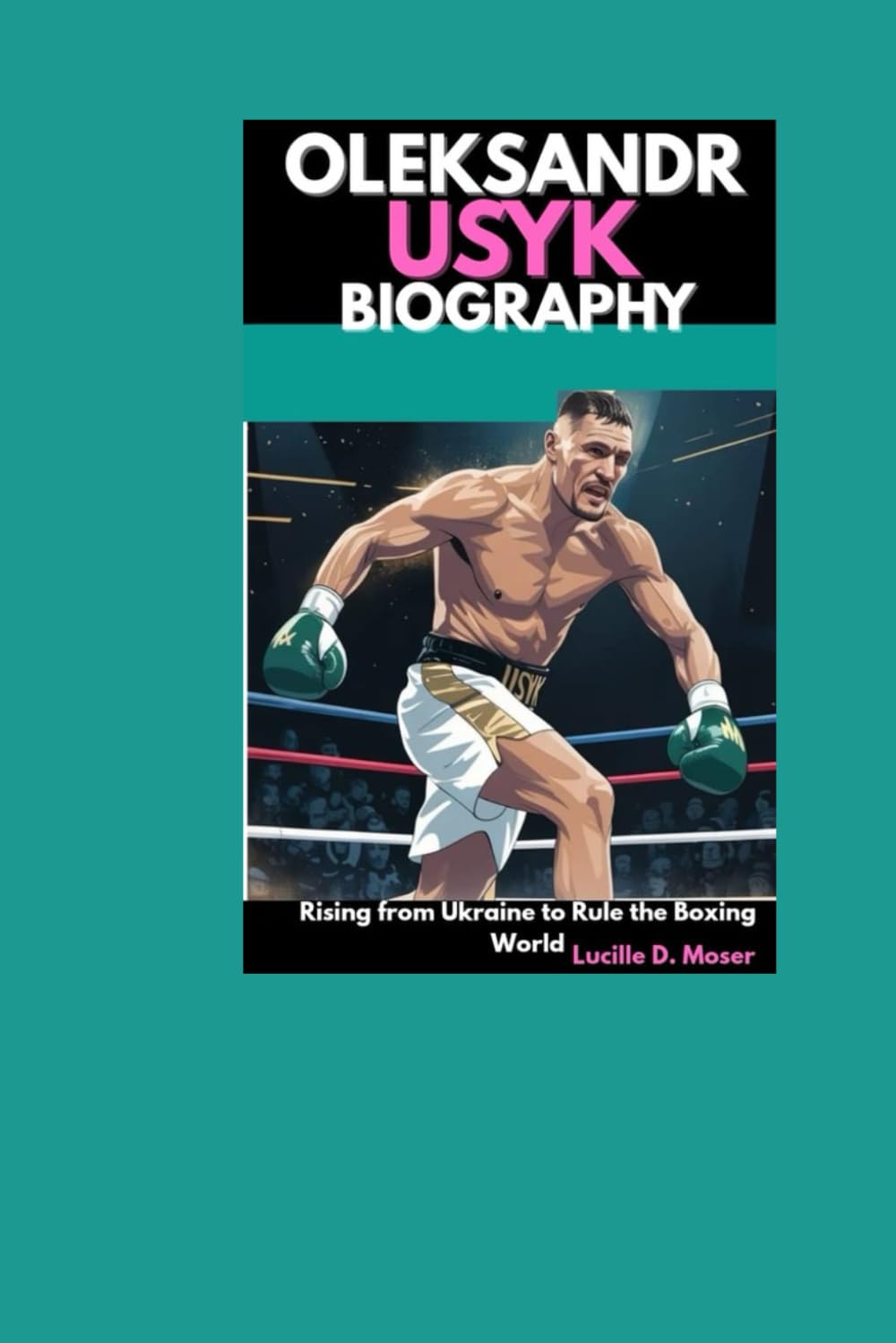 Oleksandr Usyk Biography: Rising from Ukraine to Rule the Boxing World