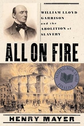 All on Fire: William Lloyd Garrison and the Abolition of Slavery