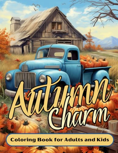 Autumn Charm Coloring Book for Adults and Kids: 60 Cozy Fall Illustrations Filled with the Charm of Autumn Harvest Landscapes and Calming Picturesque Fall Scenery