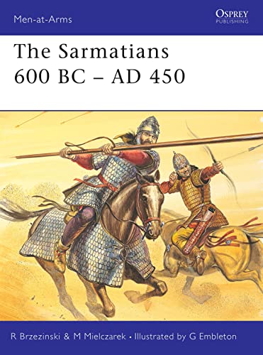 The Sarmatians 600 BC–AD 450 (Men-at-Arms, 373)