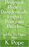Professor Pope's Paradoxically Perfect Pangram Puzzles: Not For The Casual Mind