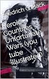 Heroic Countries - Unfortunate Wars (you tube illustrated)