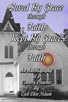 Paperback Saved By Grace through Faith, Kept By Grace through Faith Book