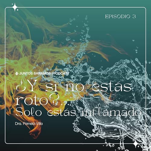 Page de couverture de Ep. 3 - ¿Y si no estás roto? Sólo estás inflamado