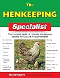  The Henkeeping Specialist: The Essential Guide to Choosing and Keeping Chickens for Egg and Meat Production