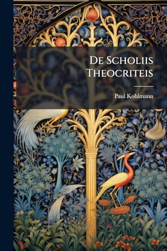 De Scholiis Theocriteis (Latin Edition)