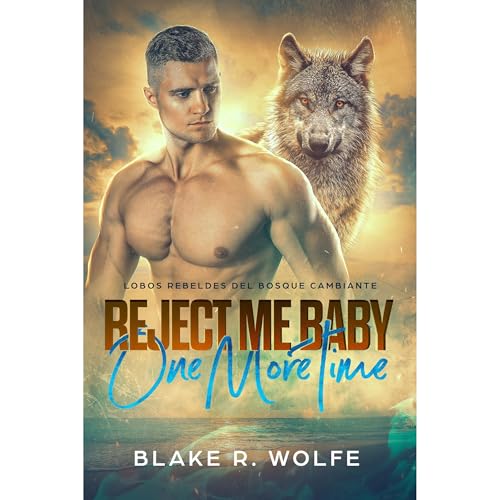 Reject Me Baby One More Time (Versión en español) Audiolibro Por Blake R. Wolfe arte de portada