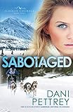 Sabotaged (Alaskan Courage Book #5) (English Edition) - Dani Pettrey 