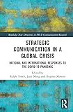 Strategic Communication in a Global Crisis: National and International Responses to the COVID-19 Pandemic (Routledge New Directions in PR & Communication Research) - Herausgeber: Ralph Tench, Juan Meng, Ángeles Moreno 