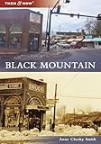 Black Mountain (Then and Now)