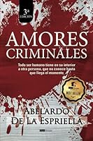 Amores Criminales: Todo ser humano tiene en su interior a otra persona, que no conoce hasta que llega el momento 958491751X Book Cover