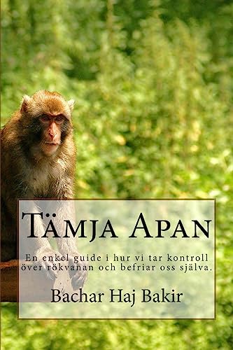 Tämja Apan: En enkel guide i hur vi tar kontroll över rökvanan och befriar oss själva. (Swedish Edition)