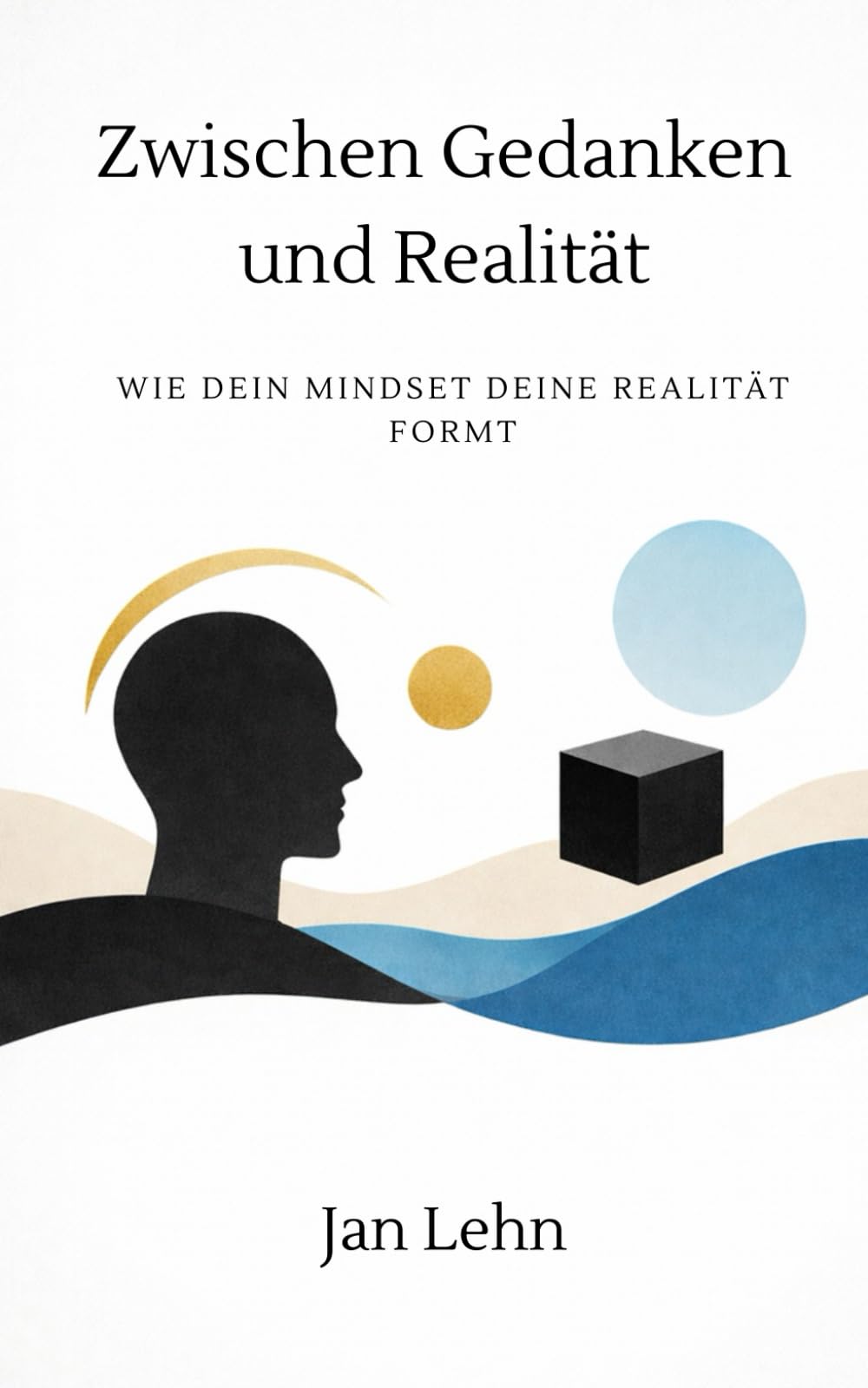 Zwischen Gedanken und Realität: Wie dein Mindset deine Realität formt