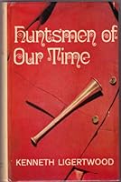 Huntsmen of our time B0006BY95U Book Cover