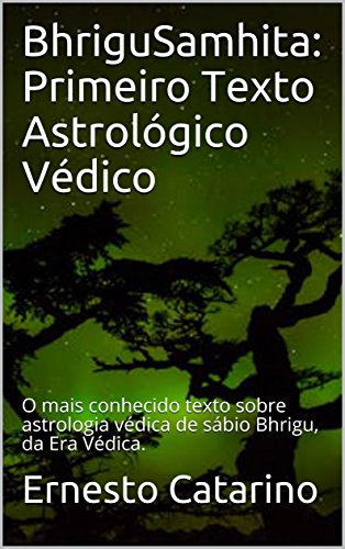 BhriguSamhita: Primeiro Texto Astrológico Védico: O mais conhecido texto sobre astrologia védica de