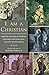 I Am A Christian: Authentic Accounts of Christian Martyrdom and Persecution from the Ancient Sources