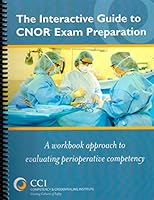 The Interactive Guide to CNOR Exam Preparation: A Workbook Approach to Evaluating Perioperative Competency 0982971125 Book Cover