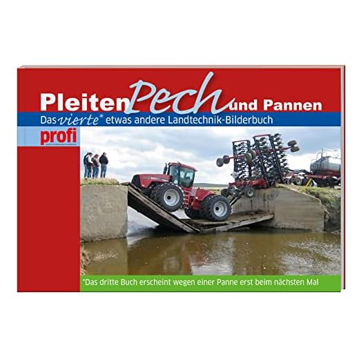 Pleiten, Pech und Pannen 4: Das vierte etwas andere Landtechnik-Bilderbuch.