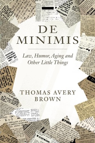 De Minimis: Law, Humor, Aging and Other Little Things