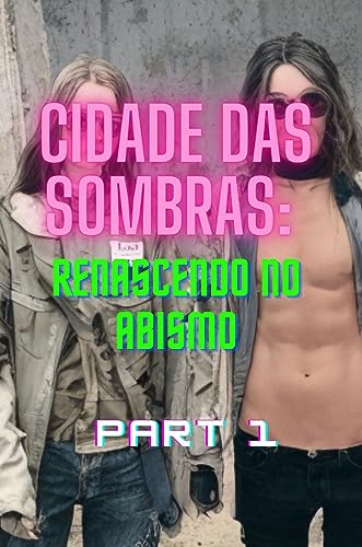 Cidade das Sombras: Renascendo no Abismo PART 1: Renascendo no Abismo