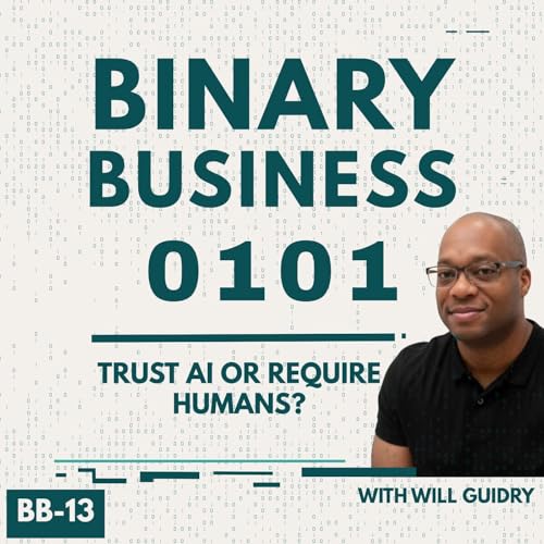 TRUST AI OR HUMANS BINARY BUSINESS EP BB-13