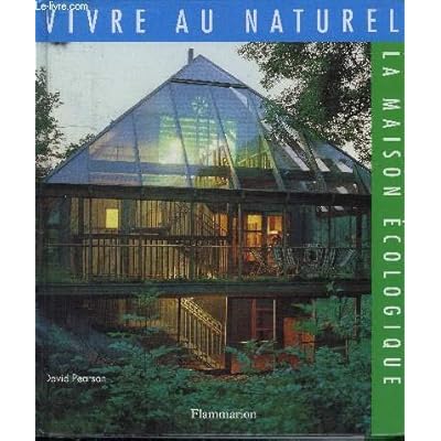 Vivre au naturel - la maison ecologique