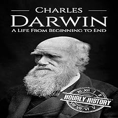 Charles Darwin: A Life from Beginning to End Audiolibro Por Hourly History arte de portada