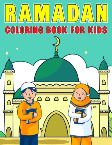 Ramadan Coloring Book For Kids: Easy And Educational Activity Book For Muslim Children To Learn About The Holy Month Of Ramadan | Perfect Ramadan Gift