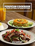  PERUVIAN COOKBOOK: A Taste of Peru in Your Kitchen
