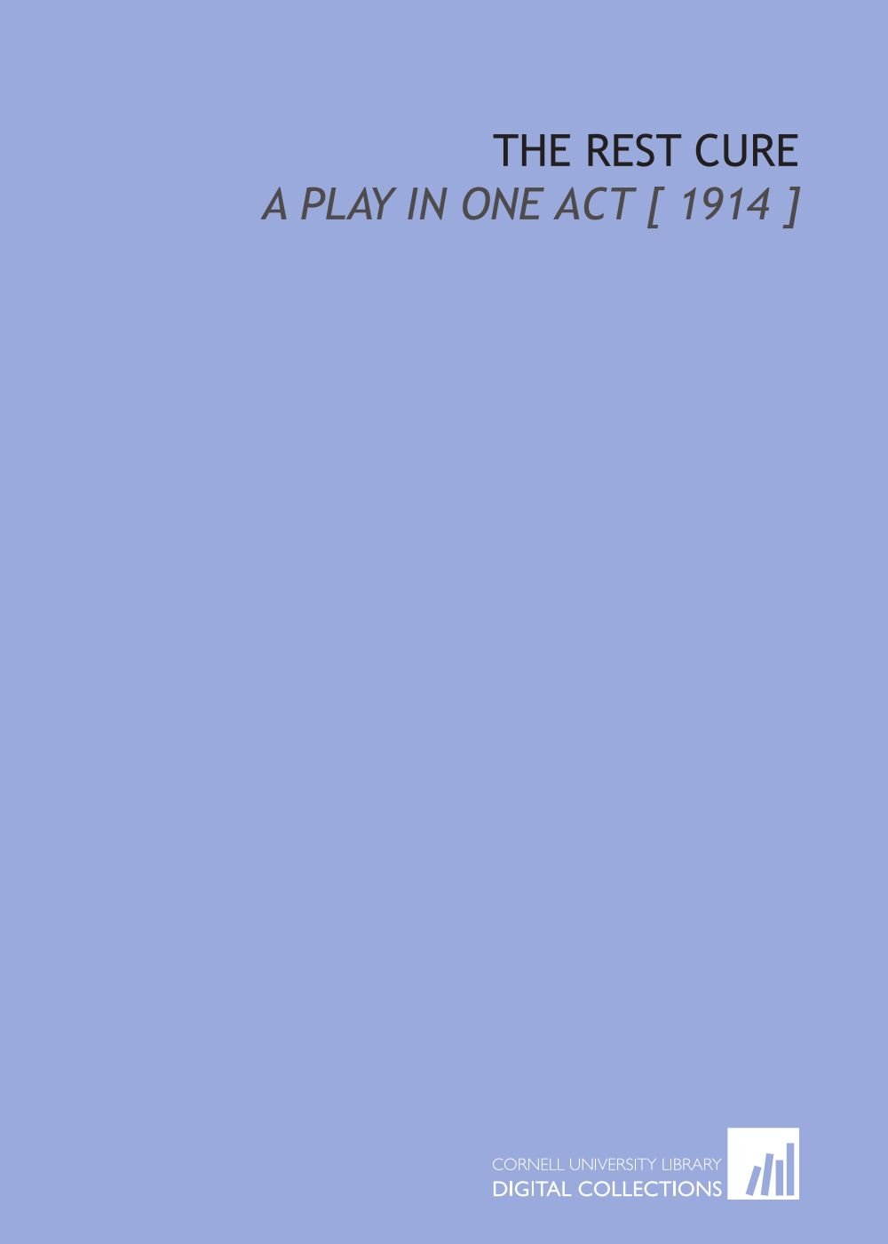 The Rest Cure A Play in One Act [ 1914 ] 9781112396373 Jennings, Gertrude E. Books