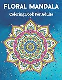 Floral Mandala Coloring Book For Adults: Beautiful and Relaxing Flower Mandala Coloring Book | Over...