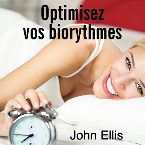 Optimisez vos biorythmes par John Ellis | Livre Audio Gratuit episode artwork