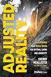 Adjusted Reality: Supercharge Your Whole-Being for Optimal Living and Longevity
