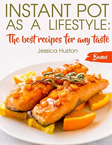 Instant Pot as a Lifestyle:: The best recipes for any taste