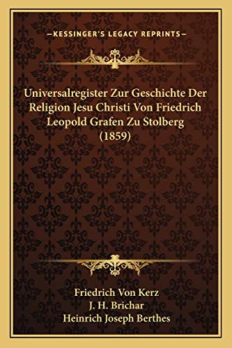 Universalregister Zur Geschichte Der Religion Jesu Christi Von Friedrich Leopold Grafen Zu Stolberg (1859) (German Edition)